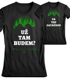 Vtipné tričko Už tam budem?